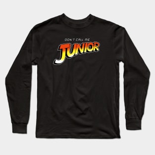 Don't Call Me Junior Long Sleeve T-Shirt